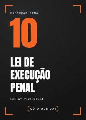 Módulo 10: Lei de Execução Penal.